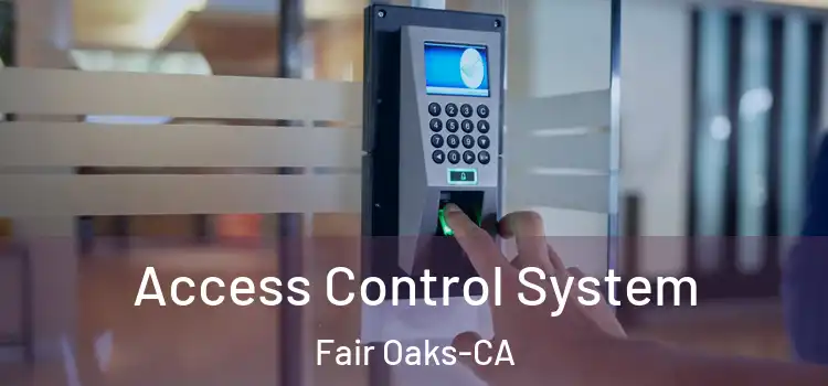  Access Control System Fair Oaks-CA