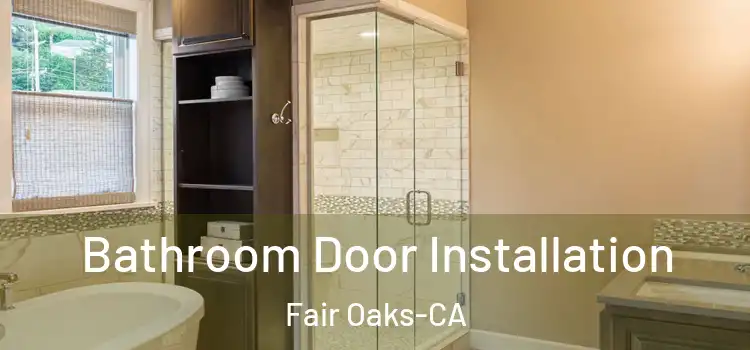 Bathroom Door Installation Fair Oaks-CA