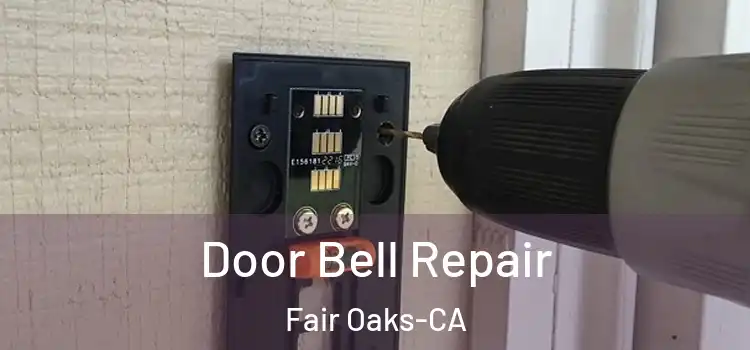  Door Bell Repair Fair Oaks-CA