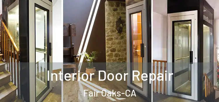 Interior Door Repair Fair Oaks-CA