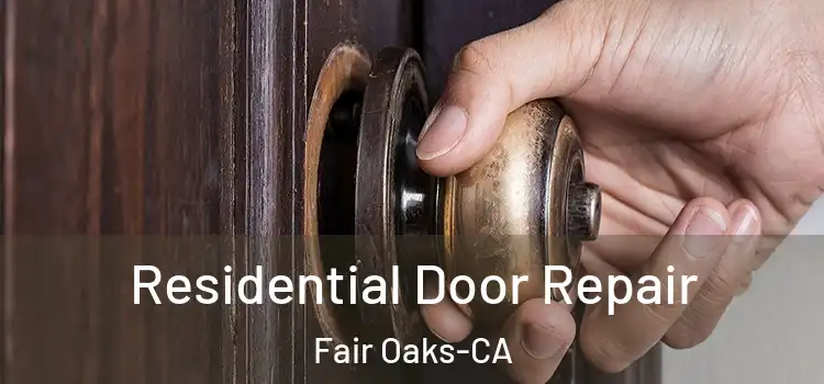Residential Door Repair Fair Oaks-CA