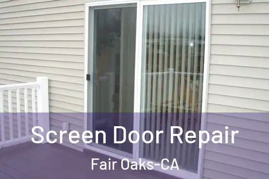 Screen Door Repair Fair Oaks-CA
