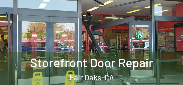 Storefront Door Repair Fair Oaks-CA
